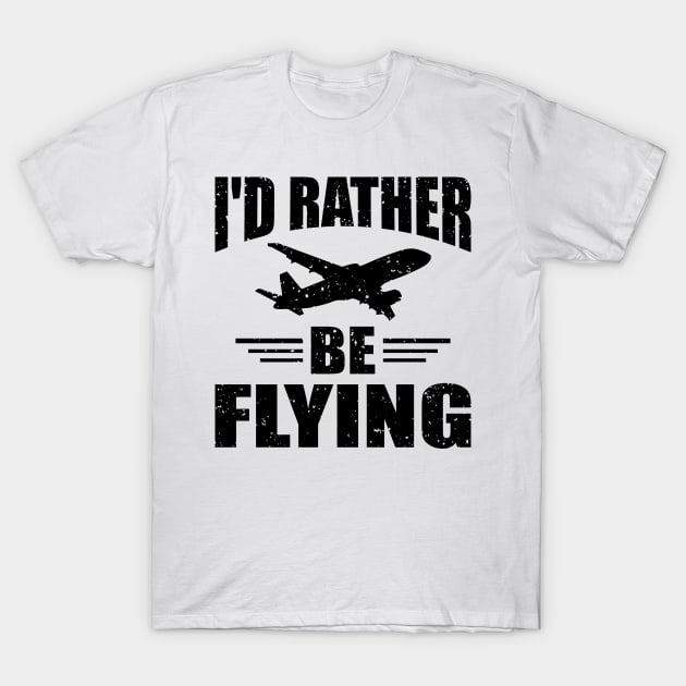 I'd Rather Be Flying T-Shirt by Aviation Goodies